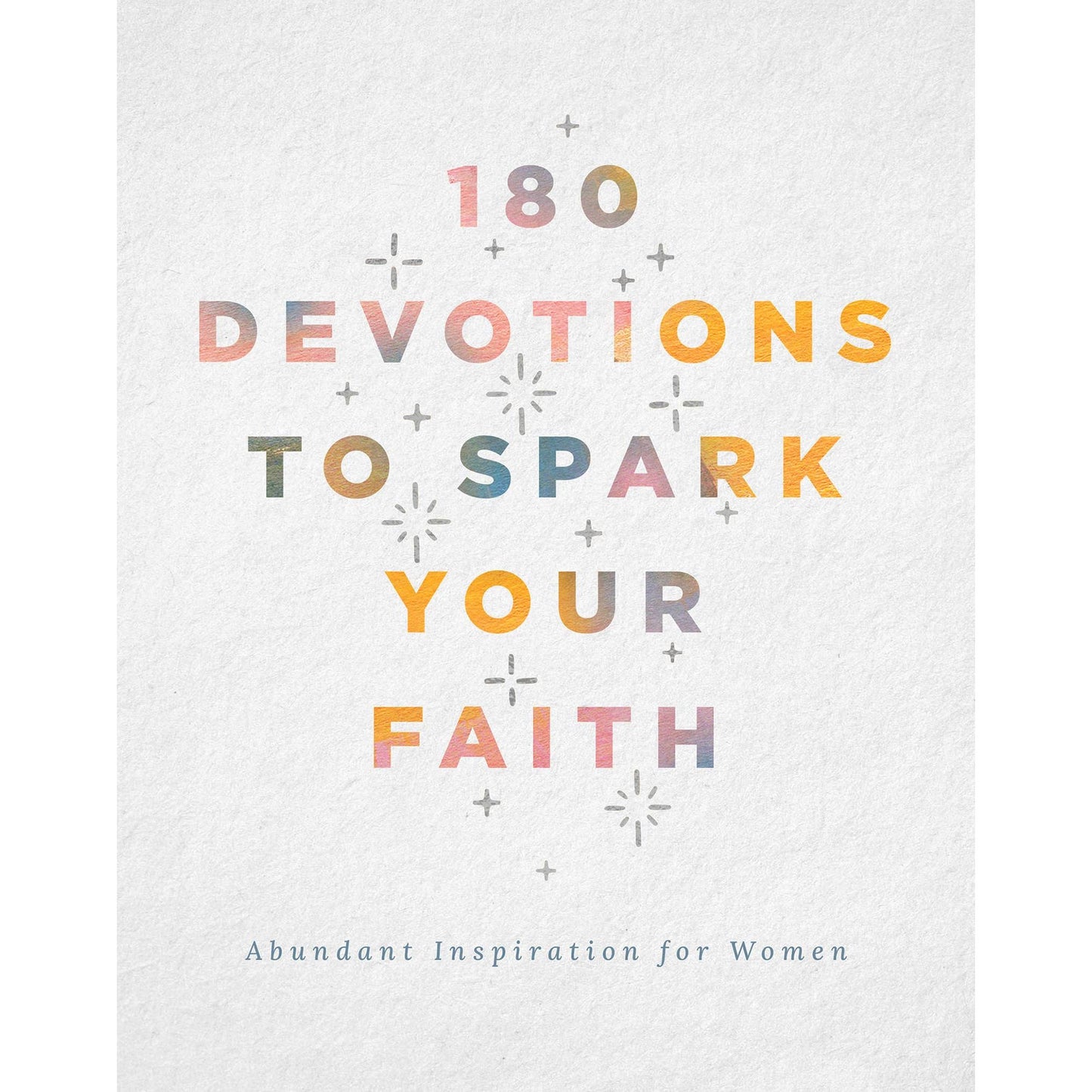 180 Devotions to Spark Your Faith