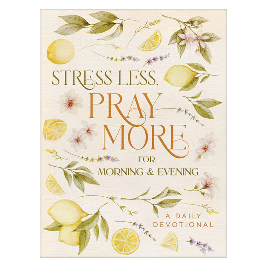 Stress Less, Pray More for Morning and Evening